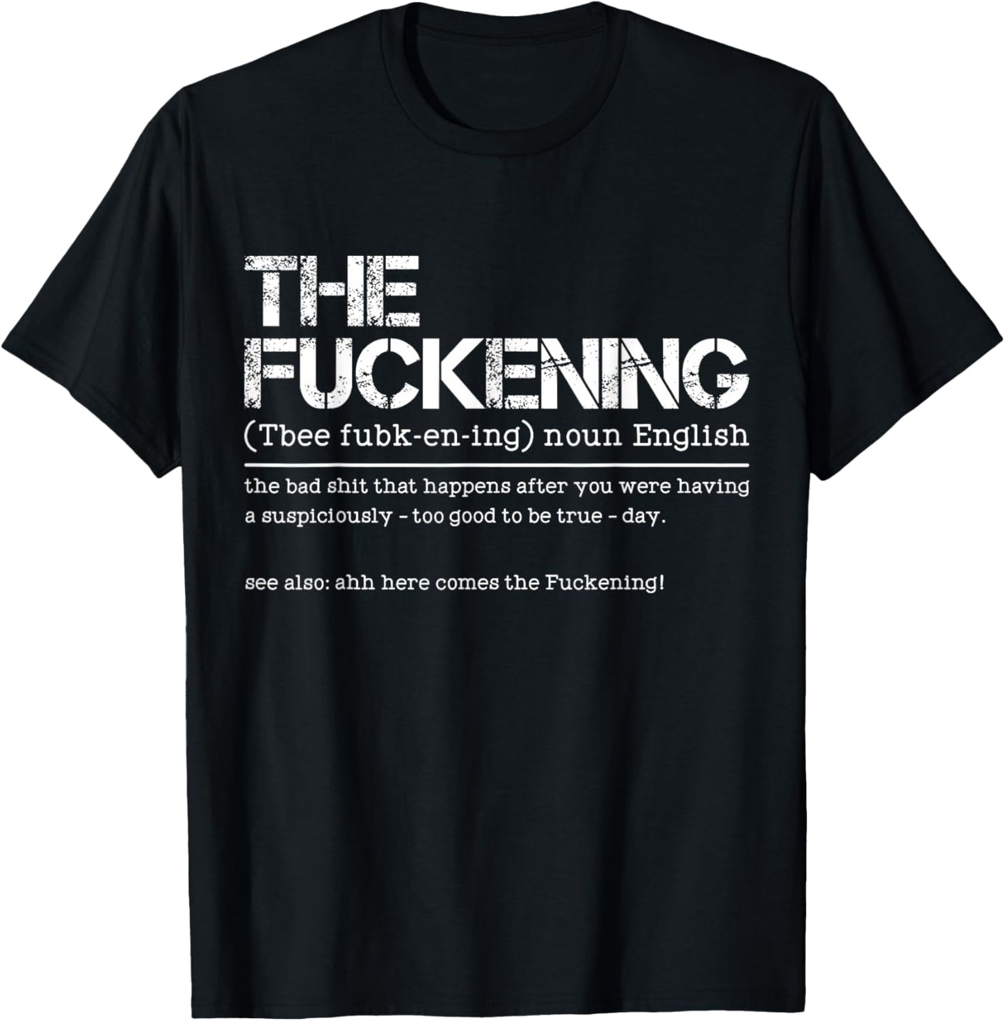 The Fuckening Noun English The Bad Shit That Happens T-Shirt - T-Shirt | Black