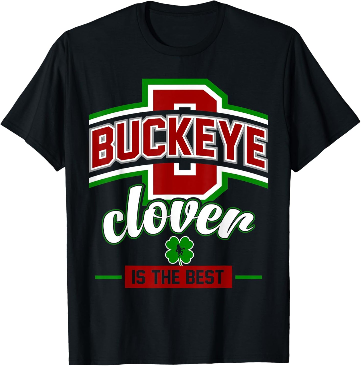Buckeye Clover Is The Best Ohio Leprechaun St Patty's Day T-Shirt - T-Shirt | Black
