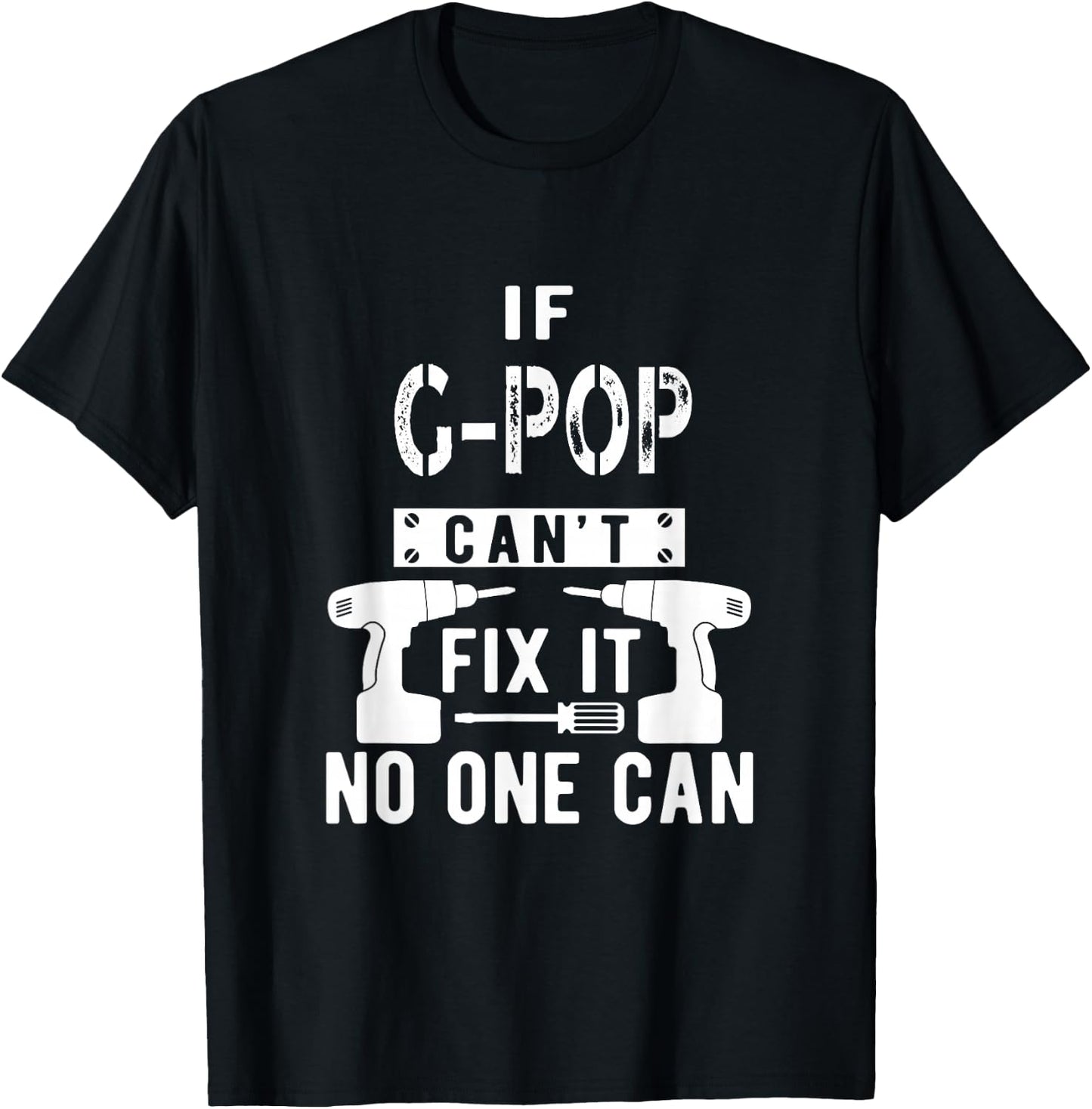 If G-Pop Can't Fix It No One Can Grandpa T-Shirt - T-Shirt | Black