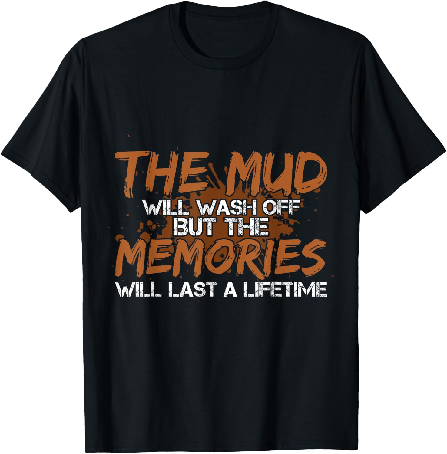 Mud Will Wash Off Memories Will Last A Lifetime ATV Mudding T-Shirt - T-Shirt | Black