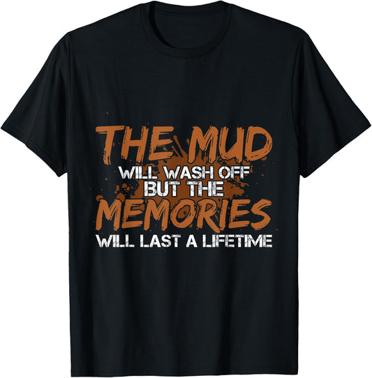 Mud Will Wash Off Memories Will Last A Lifetime ATV Mudding T-Shirt - T-Shirt | Black