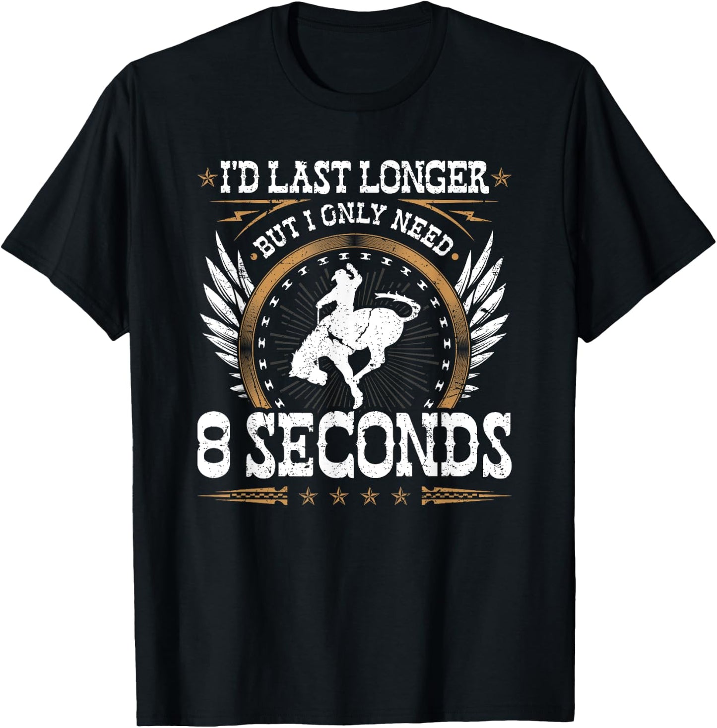 Bucking Bronco Only Need 8 Seconds, Rodeo Cowboy Bronc Rider T-Shirt - T-Shirt | Black