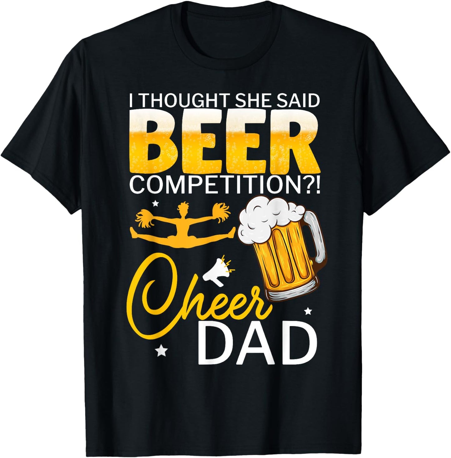 I Thought She Said Beer Competition Cheer Dad T-Shirt - T-Shirt | Black