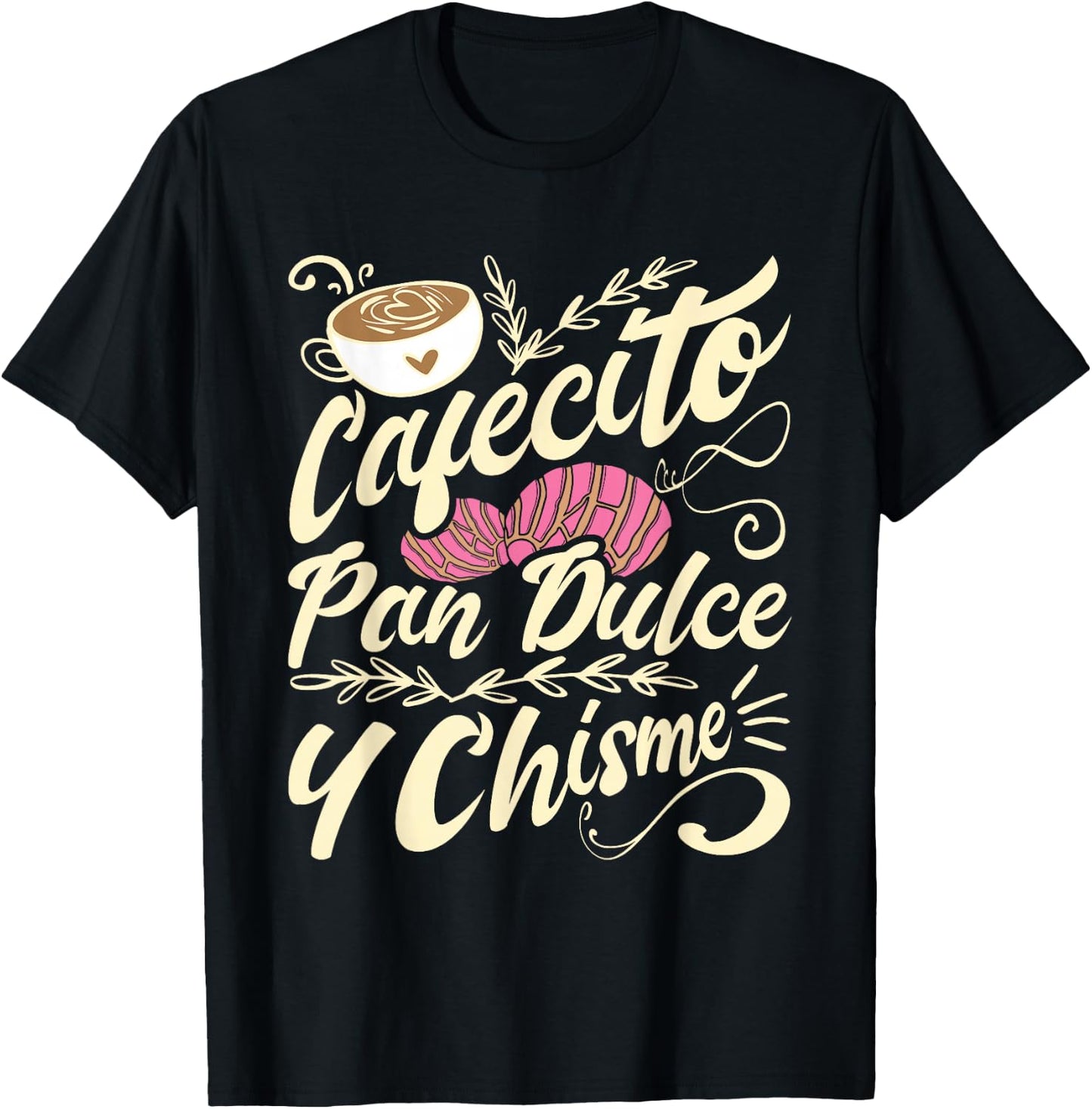 Cafecito Pan Dulce y Chisme - Funny Latina Hispanic Mexican T-Shirt - T-Shirt | Black