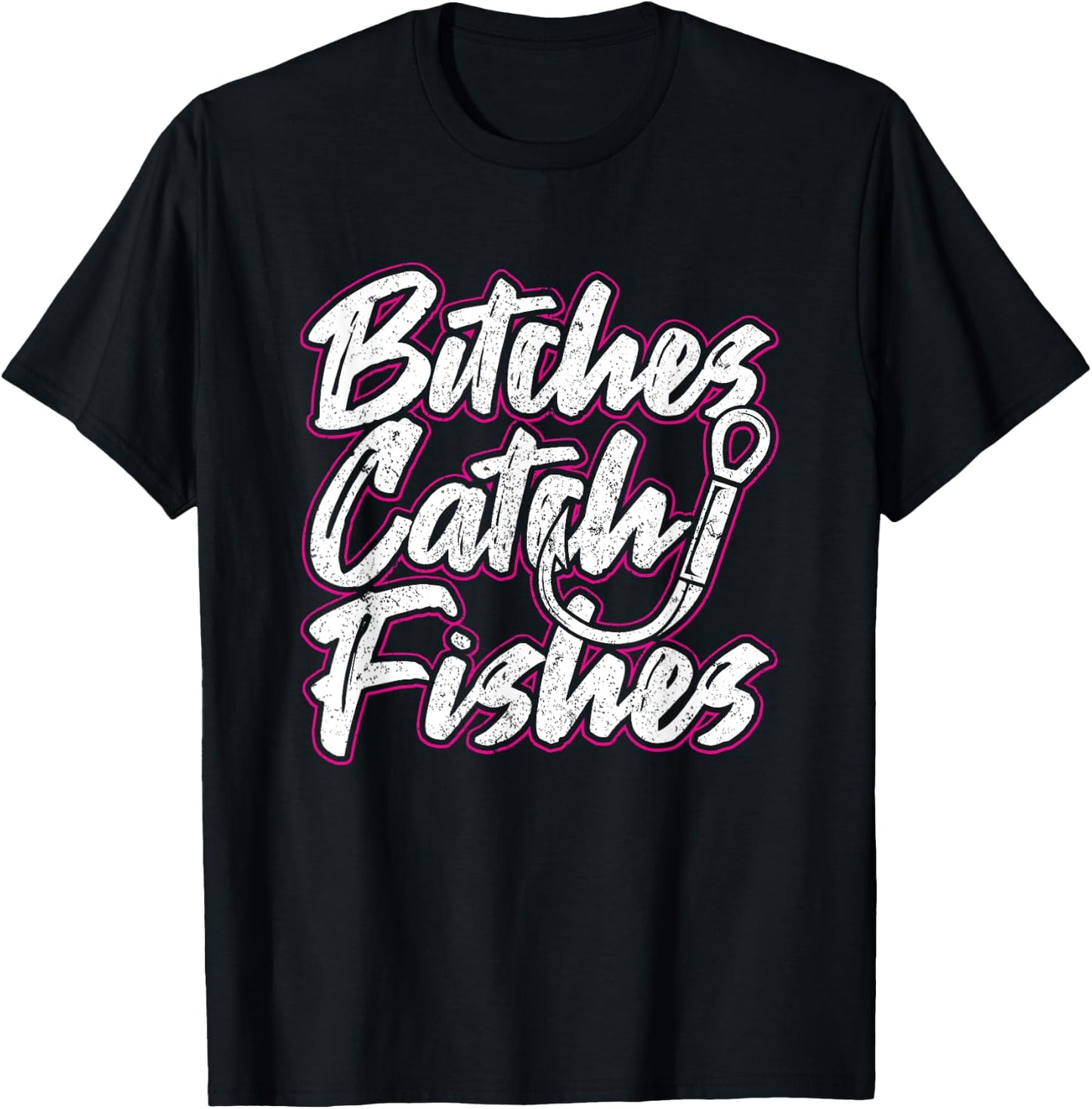 Bitches Catch Fishes Funny Fishing Women Sassy T-Shirt - T-Shirt | Black