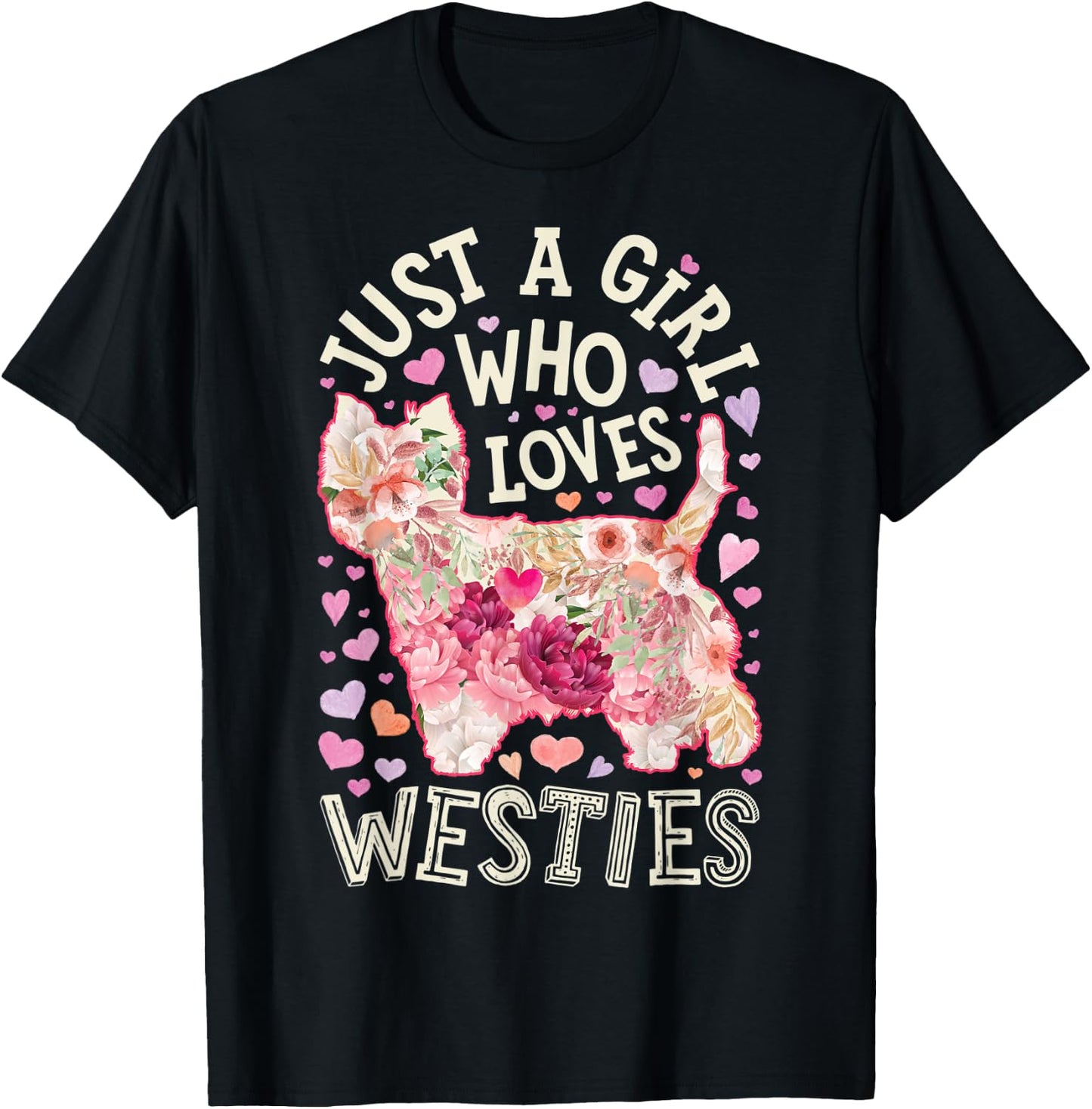 Westie West Highland White Terrier Just A Girl Who Loves Dog T-Shirt - T-Shirt | Black
