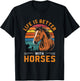 Life Is Better With Horses Funny Retro Horse For Horse Lover T-Shirt - T-Shirt | Black