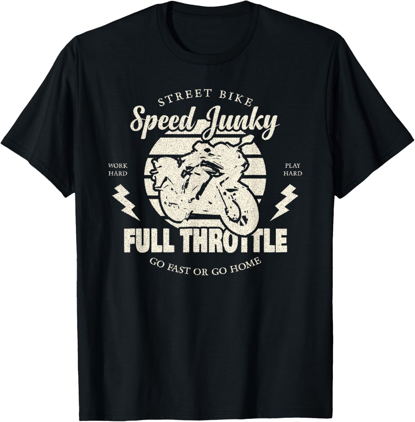 Street Bike Speed Junky, Go Fast or Go Home, Full Throttle T-Shirt - T-Shirt | Black