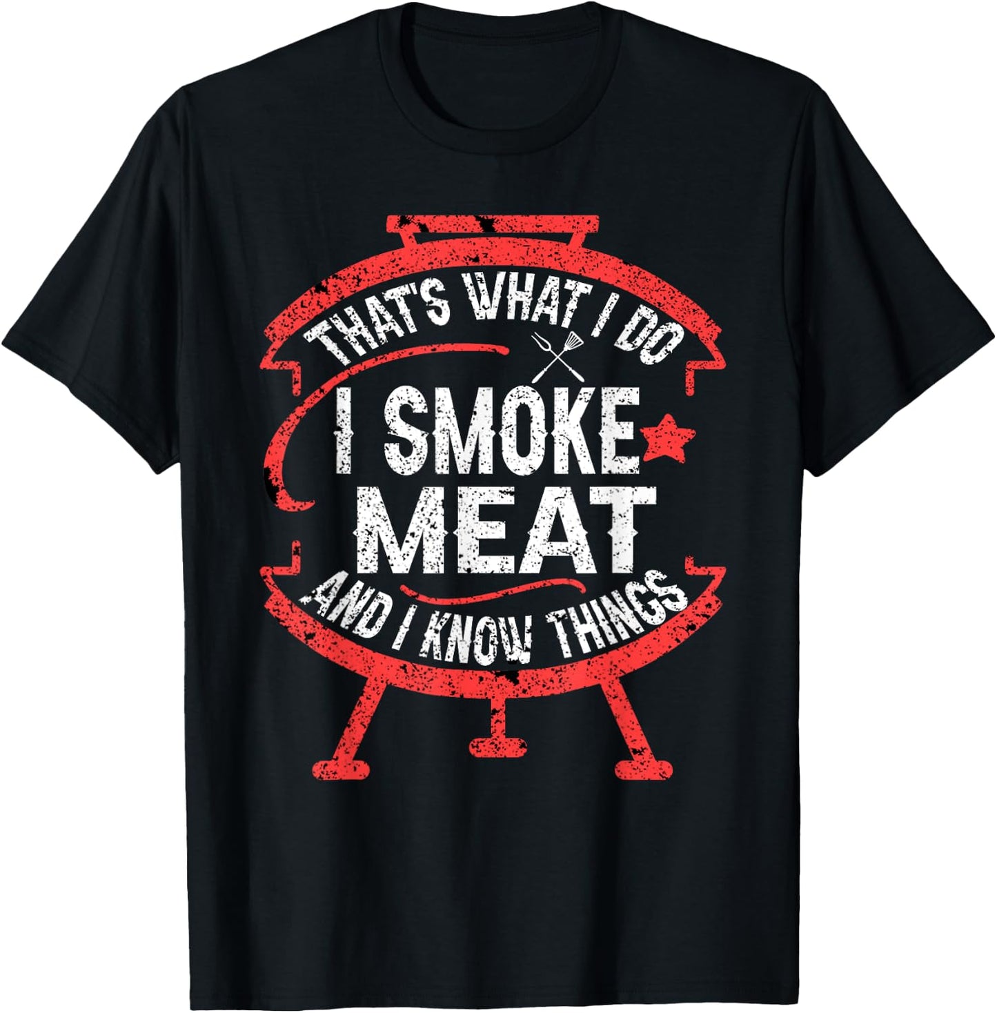 that's what I do I smoke meat and I know things BBQ Smoker T-Shirt - T-Shirt | Black