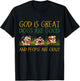 God Is Great Dogs Are Good And People Are Crazy T-Shirt - T-Shirt | Black
