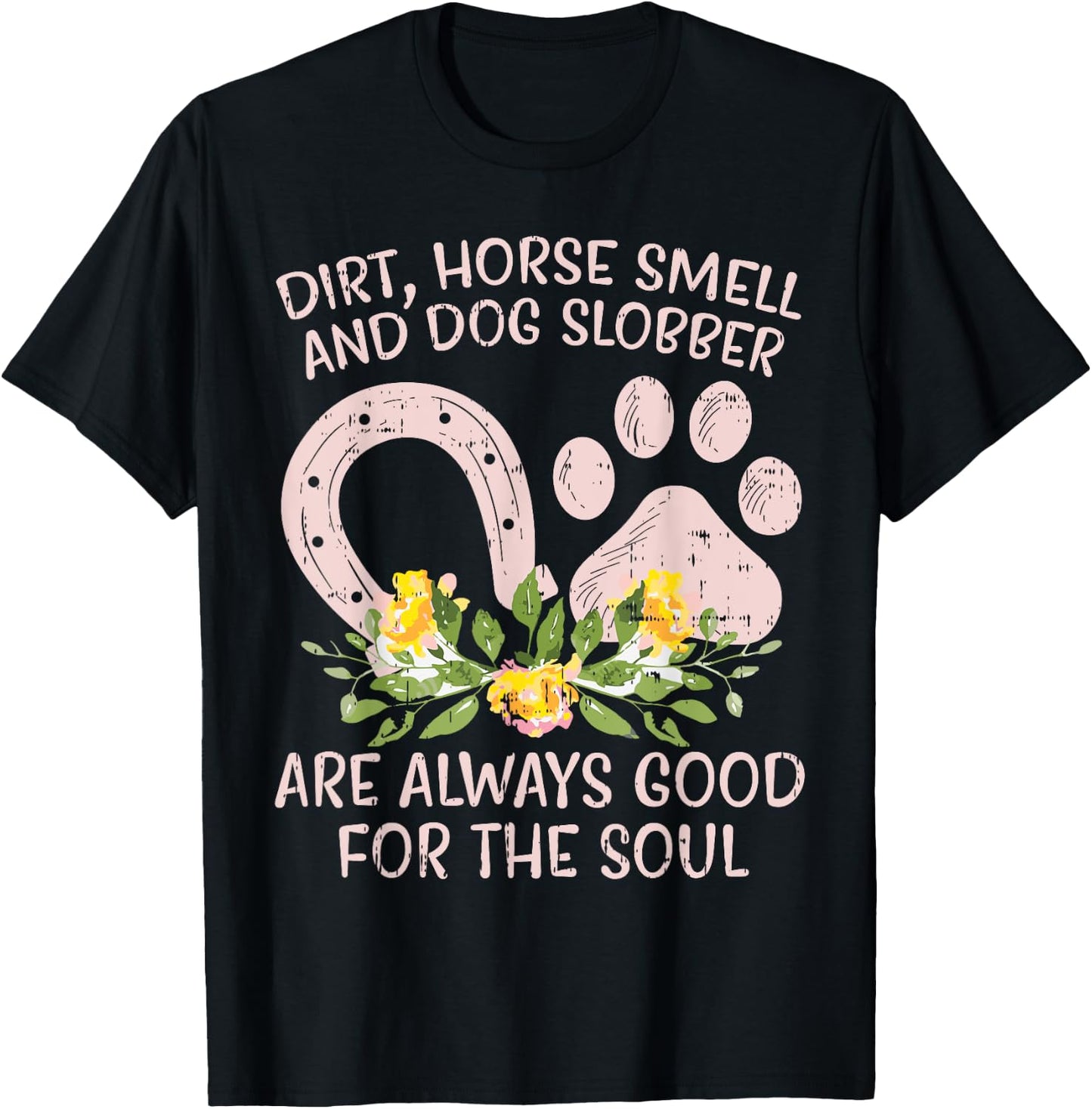 Dirt Horse Smell Dog Slobber Country Farm Girl Women Gift T-Shirt - T-Shirt | Black