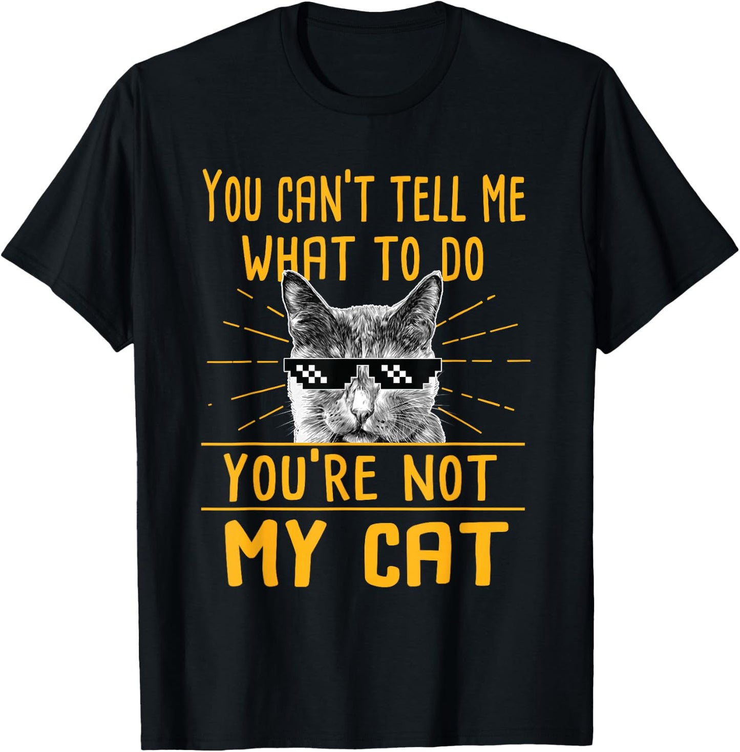 You Can't Tell Me What To Do - Funny Cat Lover Kitten Kitty T-Shirt - T-Shirt | Black