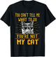 You Can't Tell Me What To Do - Funny Cat Lover Kitten Kitty T-Shirt - T-Shirt | Black