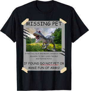Funny Missing Pet T-Rex Dinosaur Lover Gift T-Shirt - T-Shirt | Black