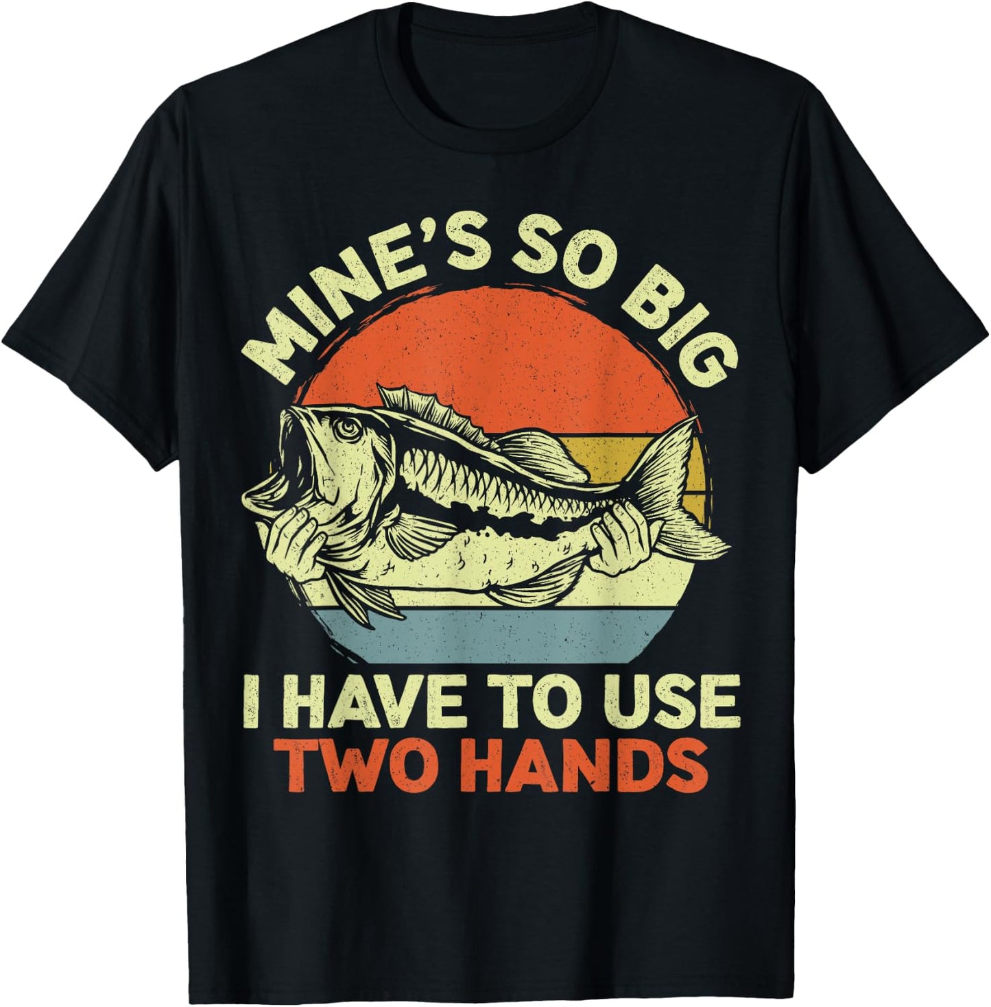 Funny Fishing Mine's Big Use Two Hands Bass Fish Dad T-Shirt - T-Shirt | Black