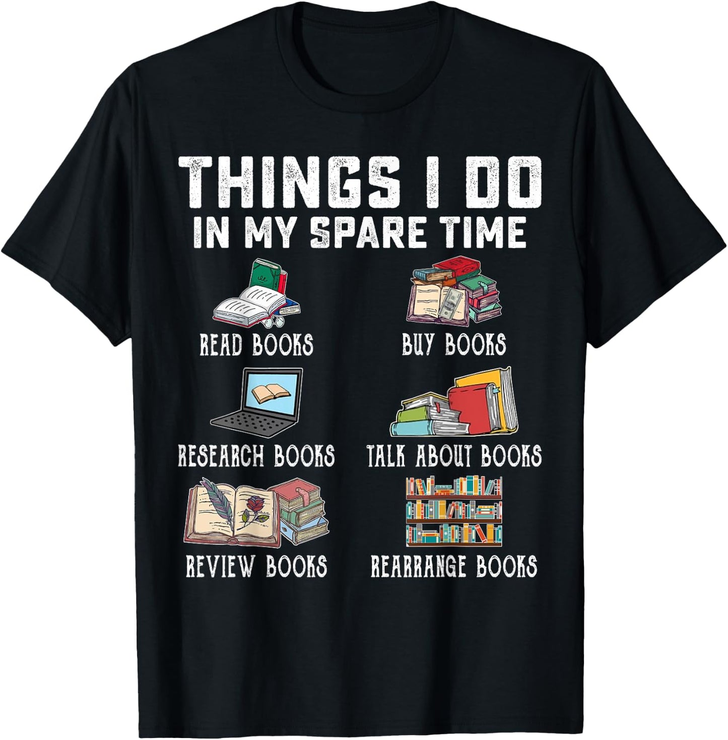 Things I Do In My Spare Time Read Books Buy Books Reader T-Shirt - T-Shirt | Black