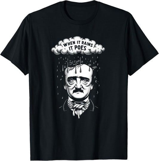 Funny Edgar Allan Poe Literary Goth When It Rains It Poes T-Shirt - T-Shirt | Black