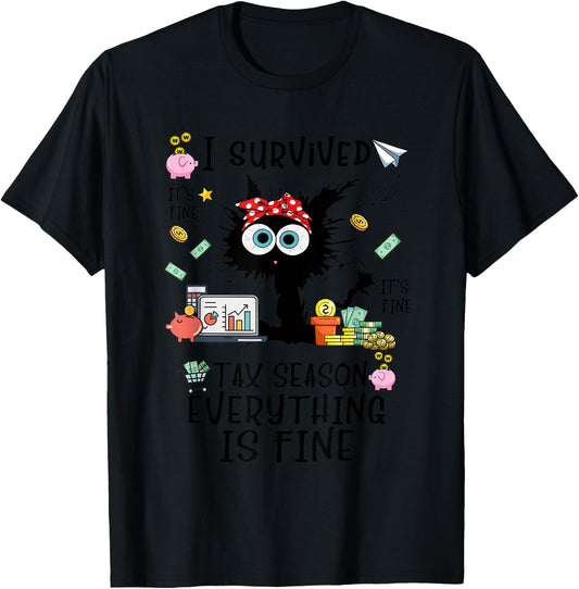 I Survived It’s Fine I’m Fine Tax Season Everything Is Fine T-Shirt - T-Shirt | Black