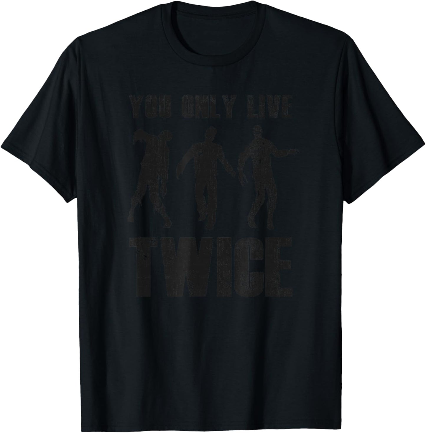 You Only Live Twice Funny Zombie Lover Horror Movie Fan Joke T-Shirt - T-Shirt | Black