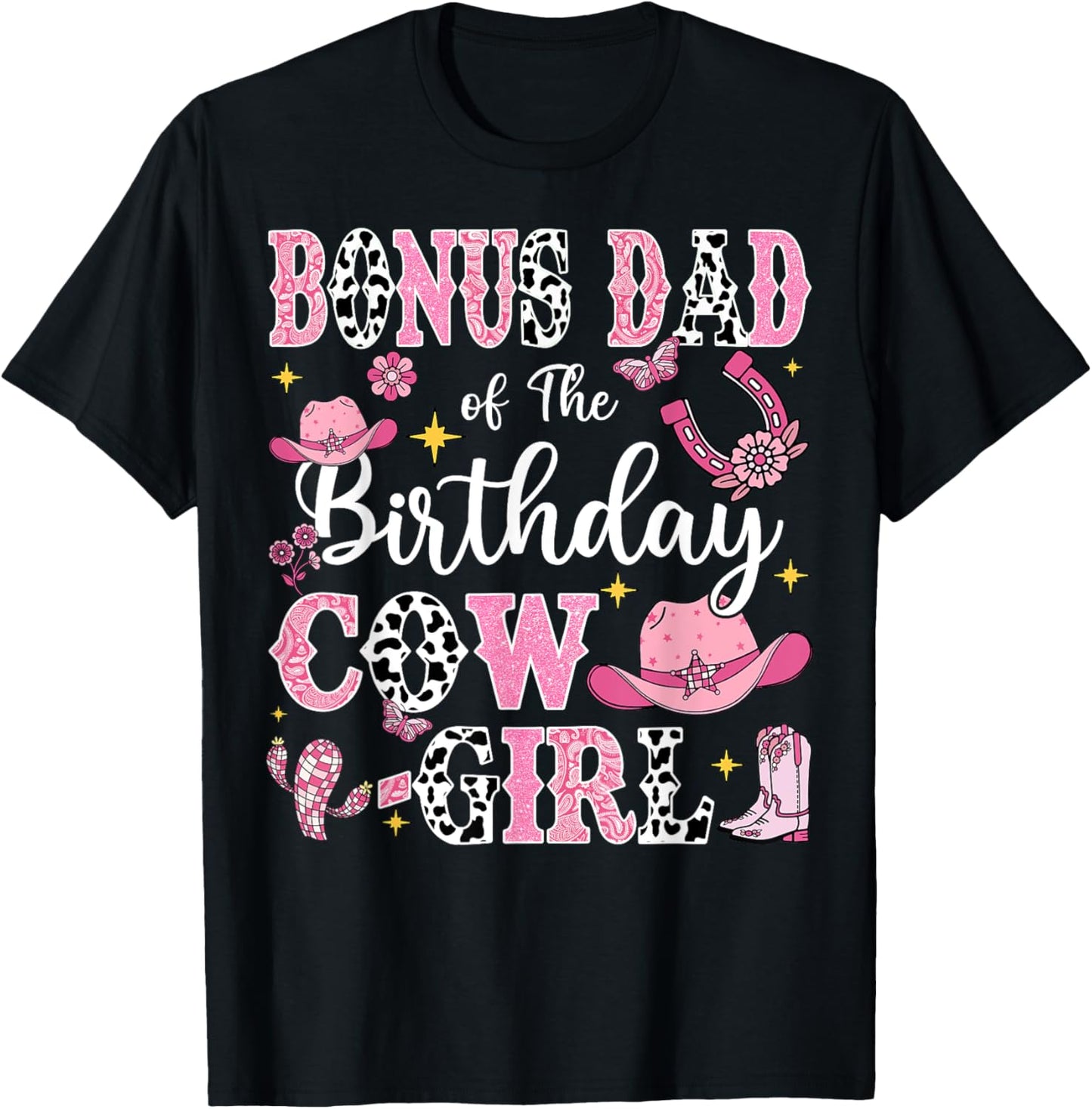 Bonus Dad Of The Birthday Cow-Girl Rodeo Cow Girl Birthday T-Shirt - T-Shirt | Black