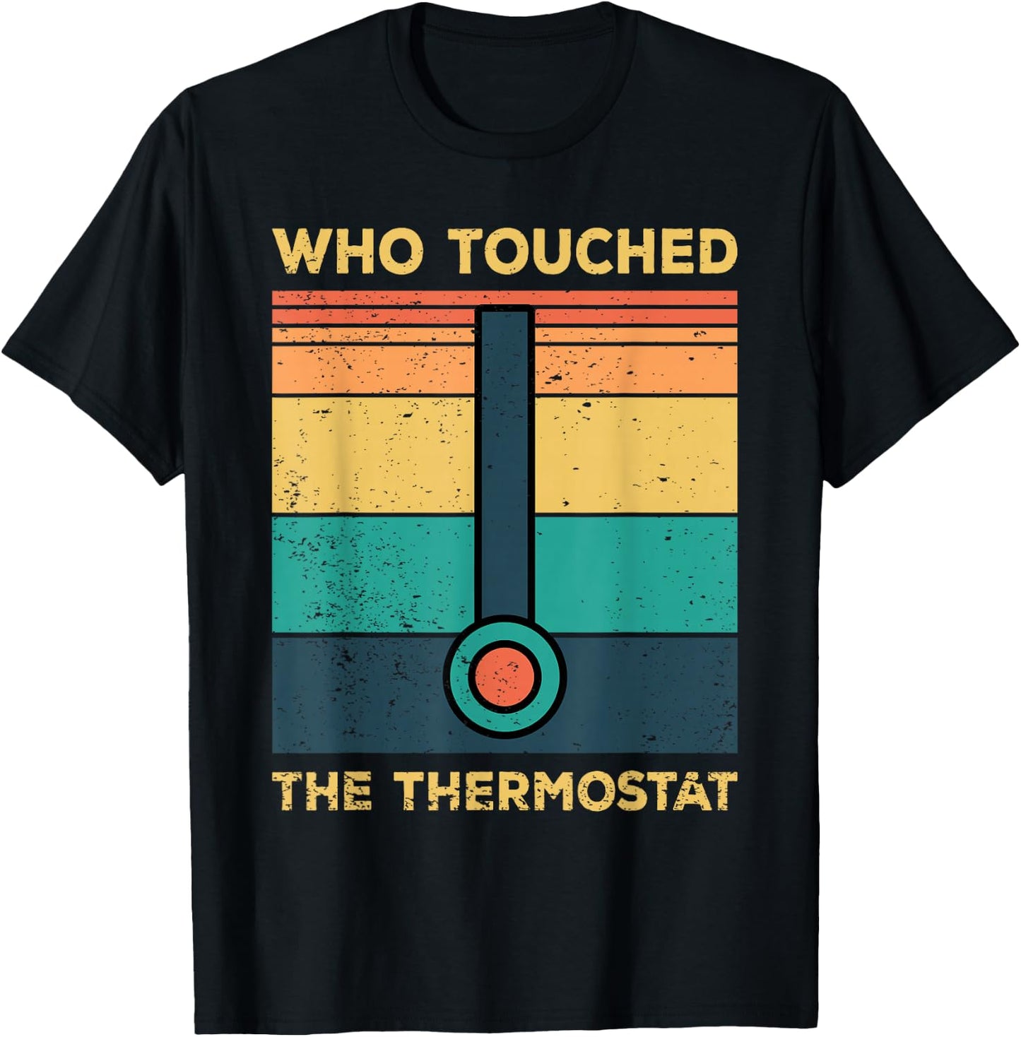 Who Touched The Thermostat, Funny Dad Gift T-Shirt - T-Shirt | Black