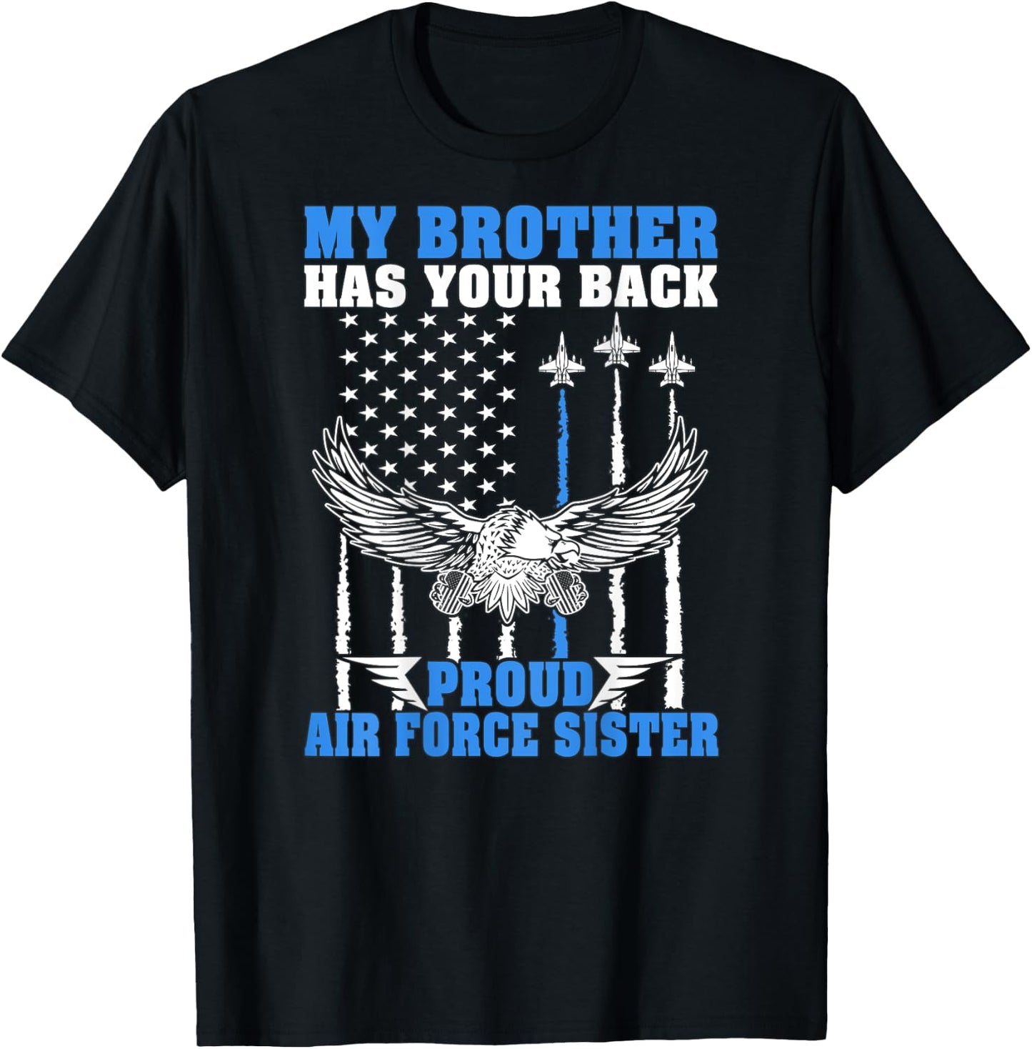 My Brother Has Your Back Proud Air Force Sister Sibling Gift T-Shirt - T-Shirt | Black