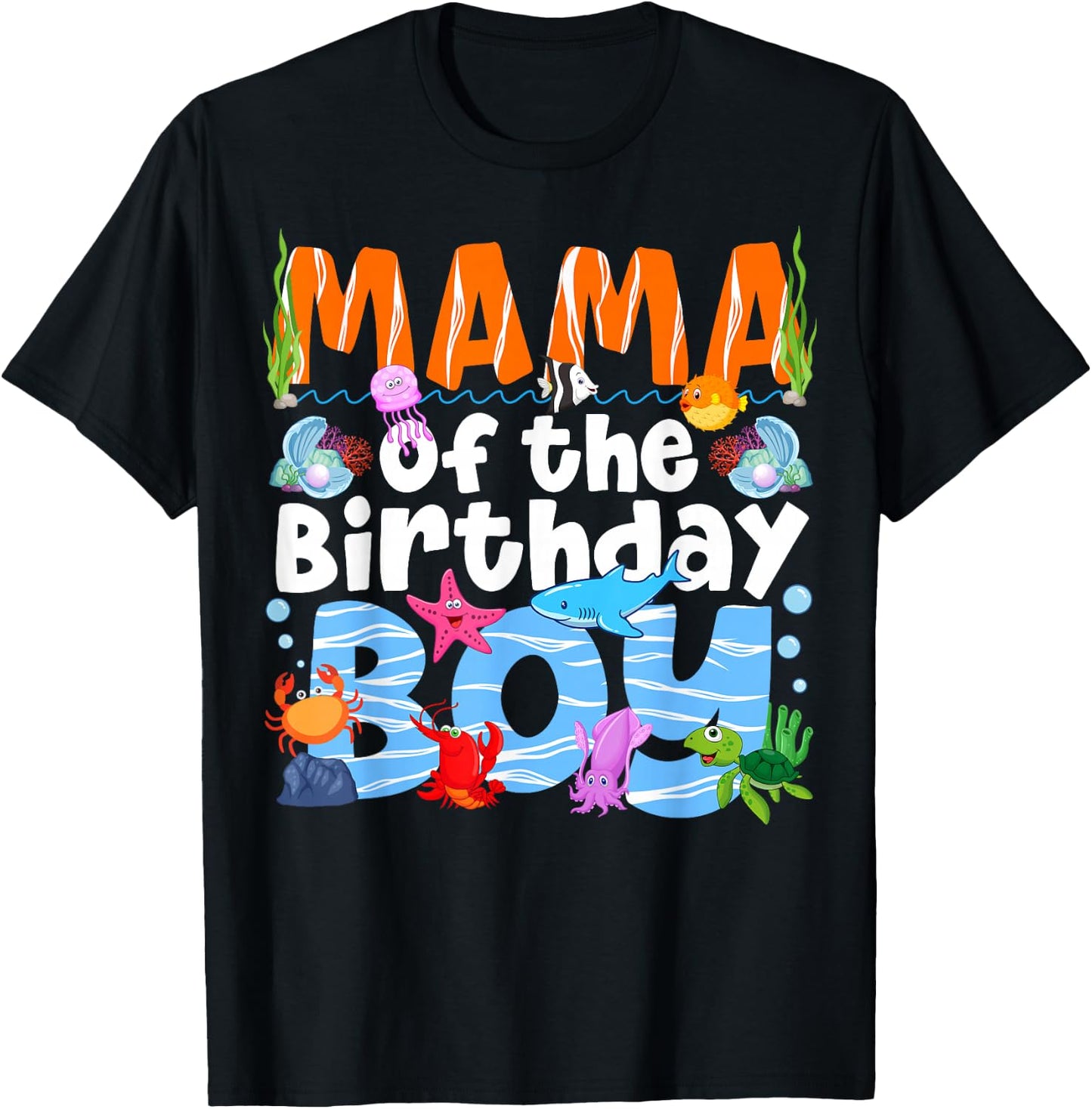 Mama Under Sea Birthday Party Boys Ocean Sea Animals Themed T-Shirt - T-Shirt | Black