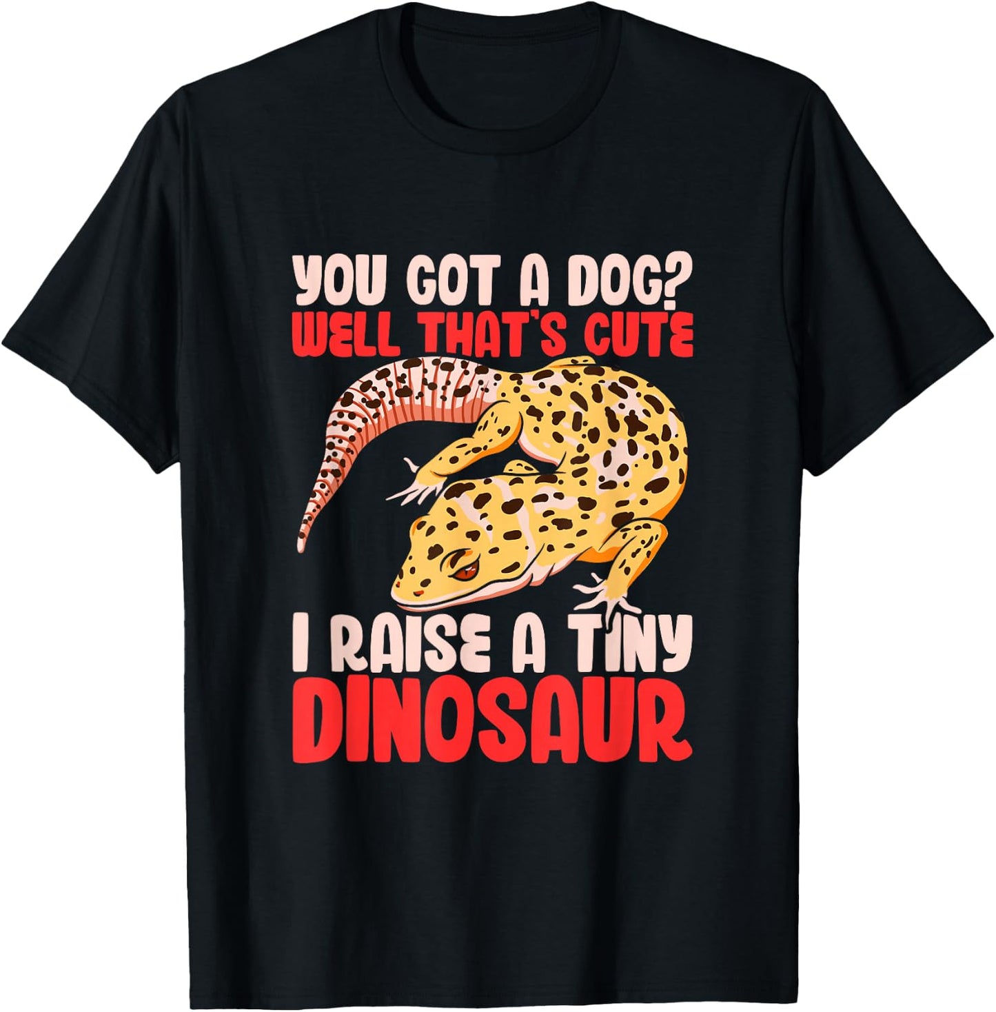 Leopard Gecko Reptile Lizard Funny I Raise A Tiny Dinosaur T-Shirt - T-Shirt | Black