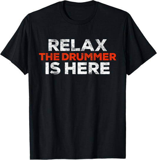 Relax The Drummer Is Here Shirt Men Women Kids Musician T-Shirt - T-Shirt | Black