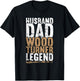 Husband Dad Wood Turner Legend Father's Day Fun Woodturning T-Shirt - T-Shirt | Black