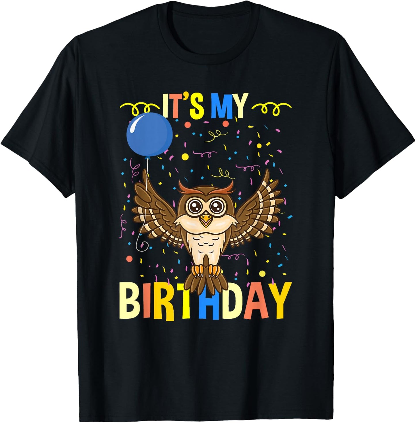 Its My Birthday Owl Bird T-Shirt - T-Shirt | Black