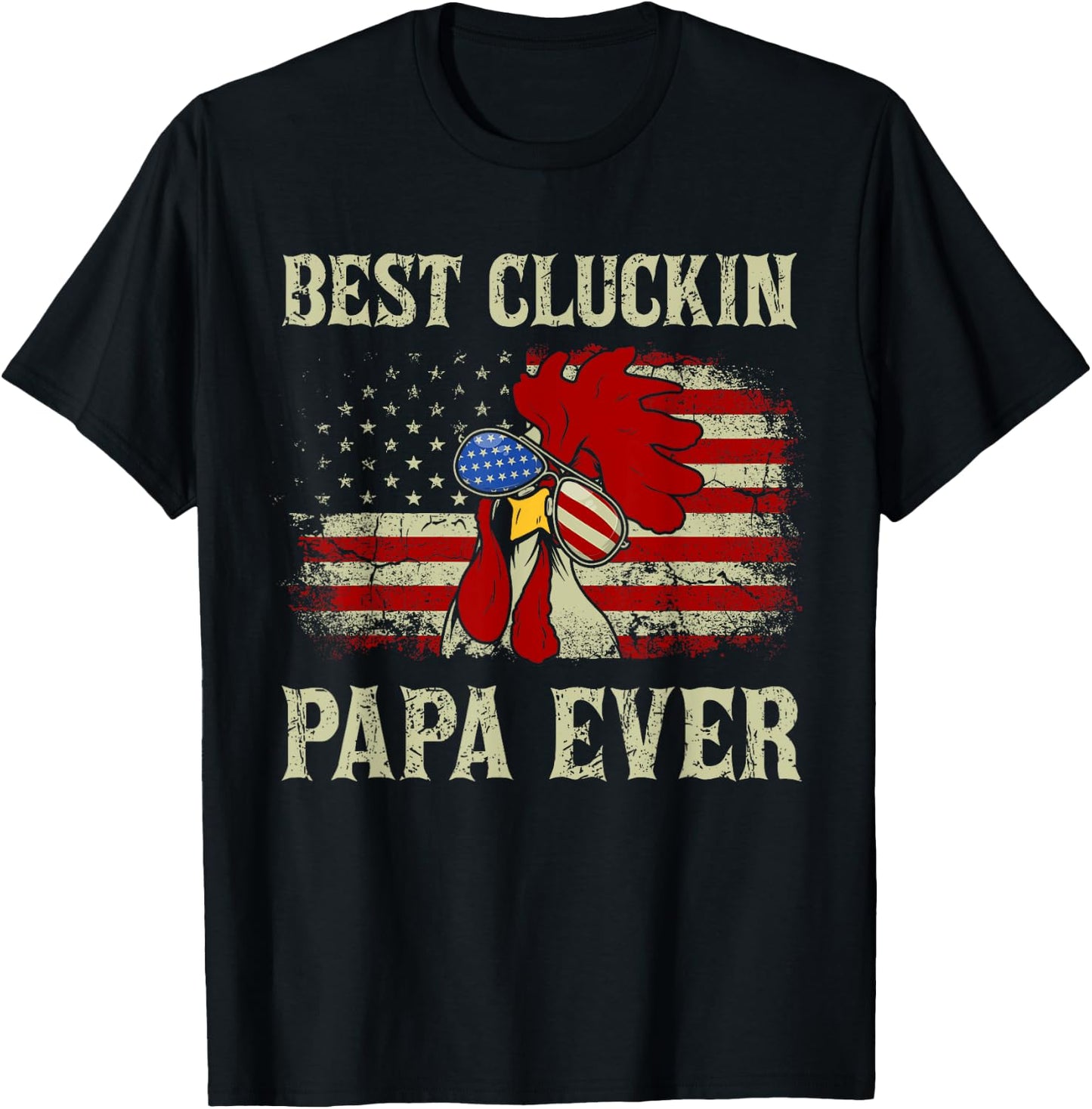 Best Cluckin Papa Ever American Flag Chicken Dad 4th of July T-Shirt - T-Shirt | Black