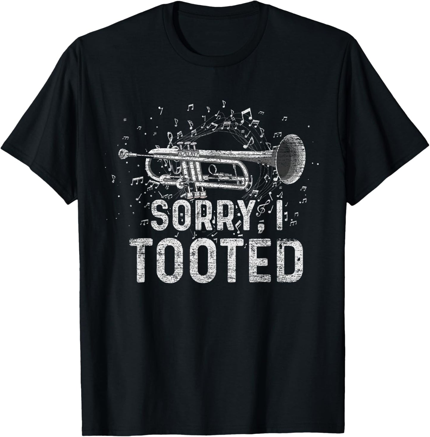 Sorry I Tooted Funny Trumpeter Trumpet T-Shirt - T-Shirt | Black