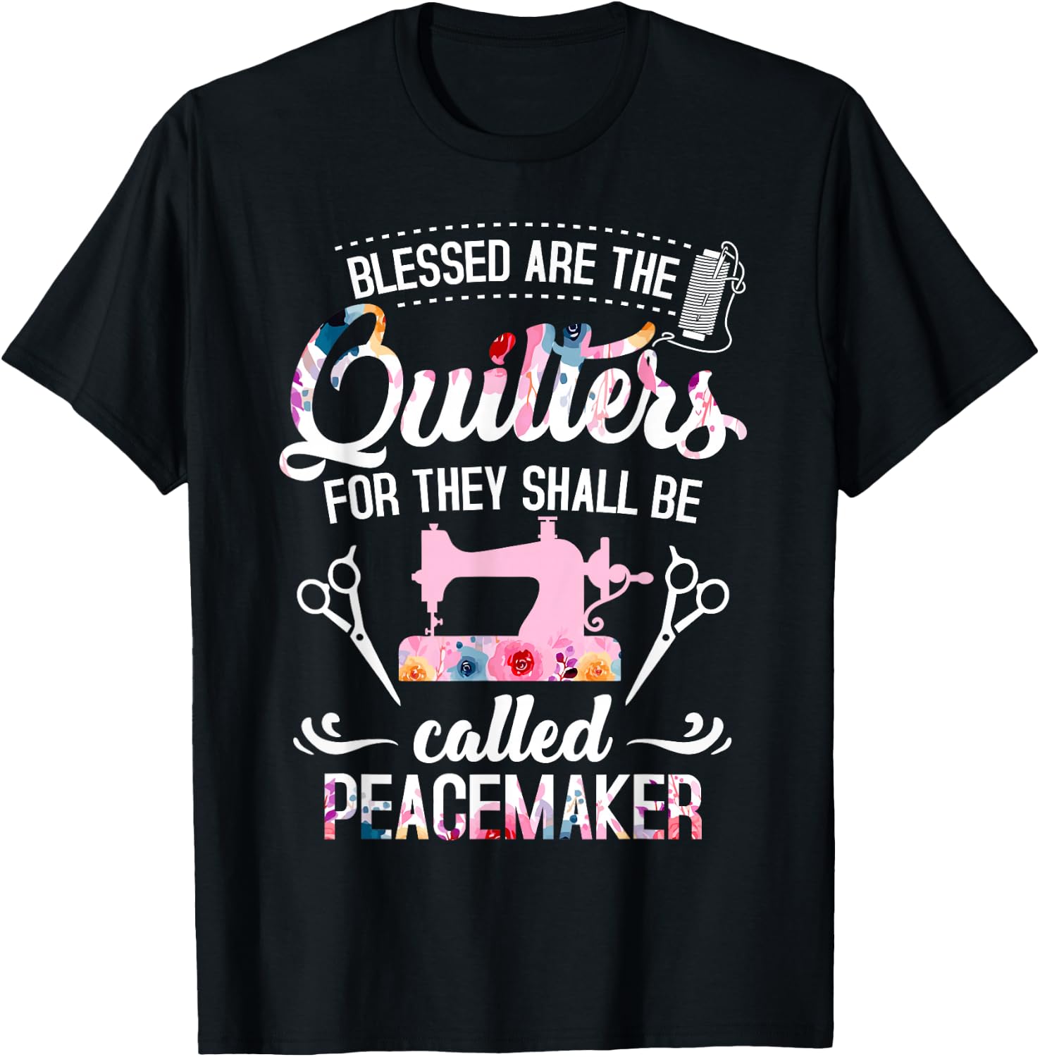 Blessed Are The Quilters For They Shall Be Called Peacemaker T-Shirt - T-Shirt | Black
