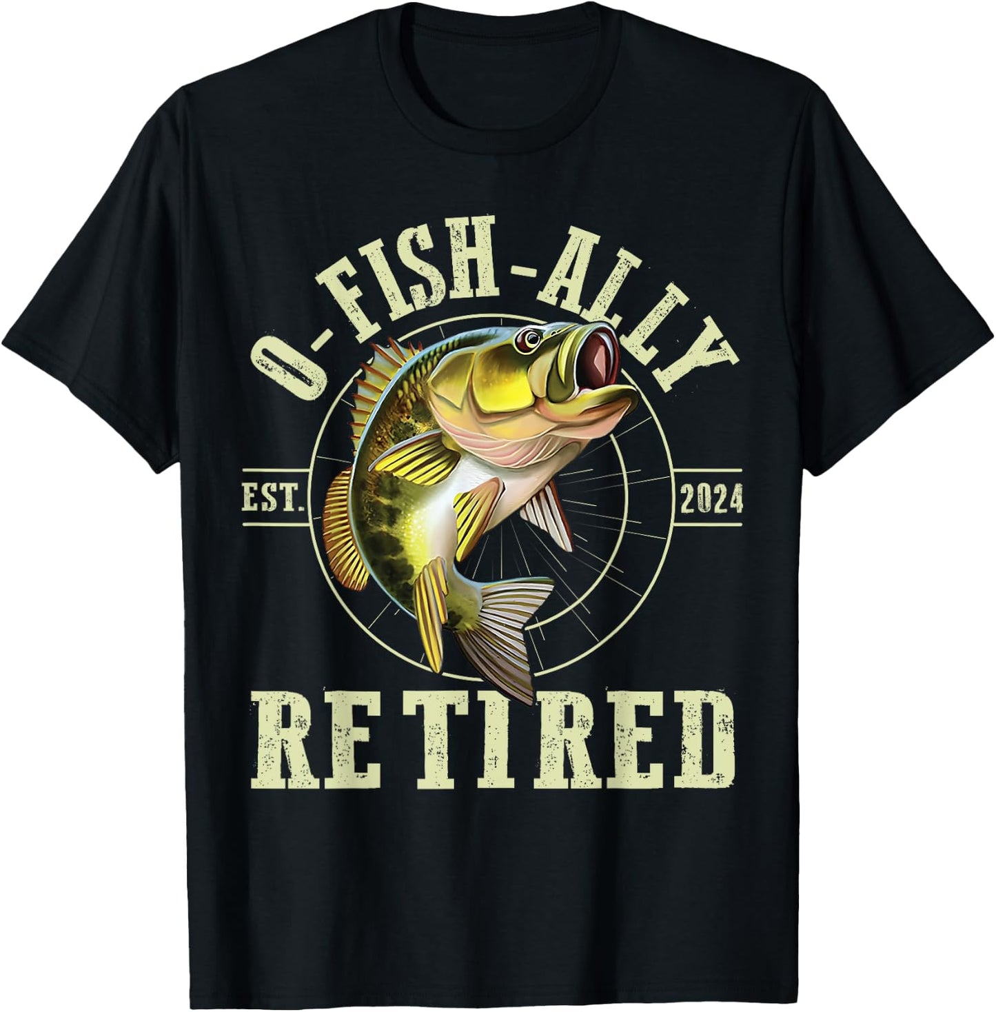 O Fish Ally Retired Since 2024 Fishing Retirement Lovers T-Shirt - T-Shirt | Black