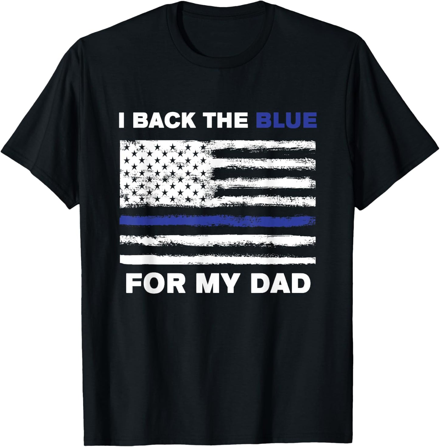 I Back The Blue For My Dad T-Shirt - T-Shirt | Black
