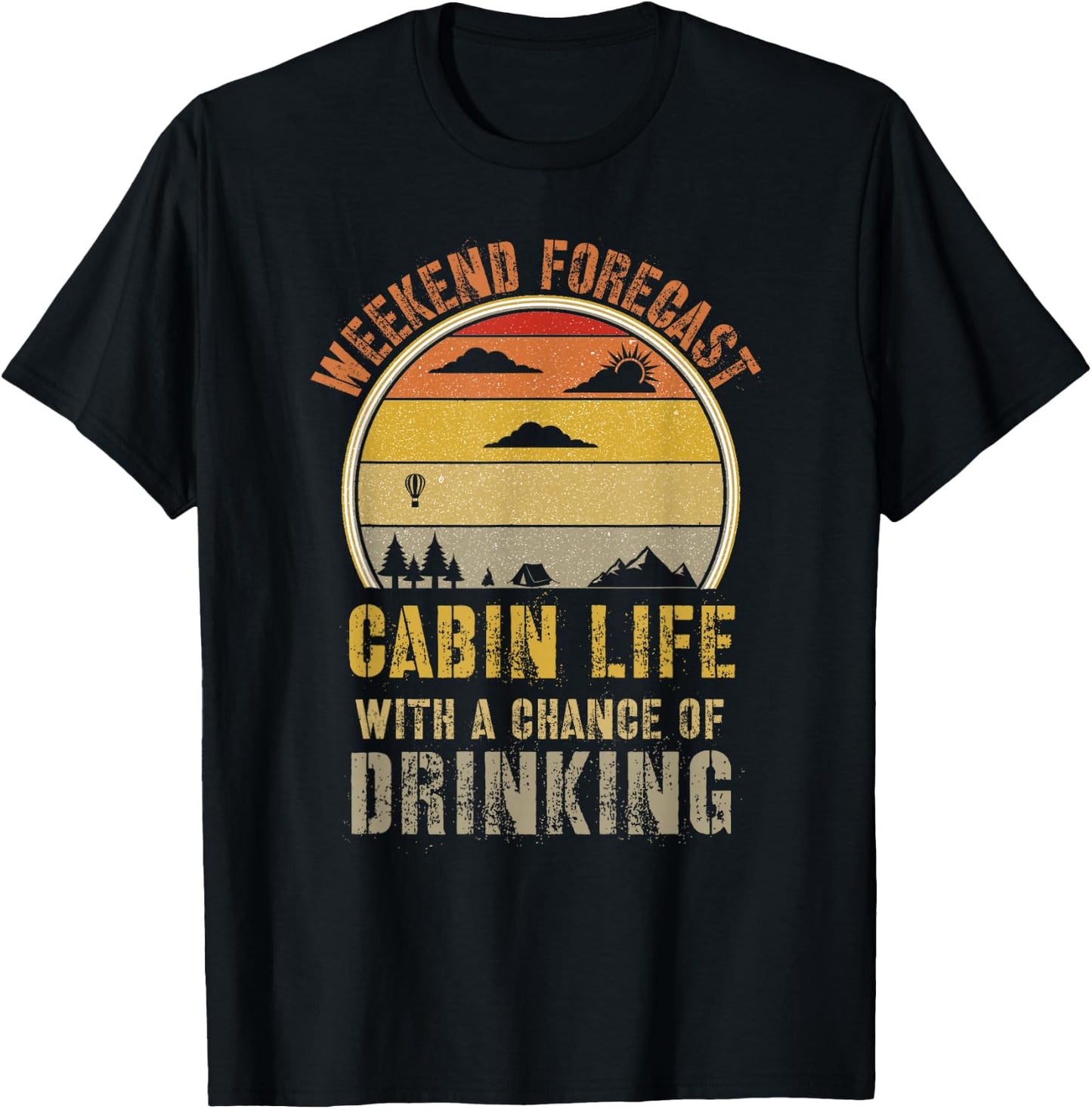 Retro Cabin Life is Better at The Cabin Weekend Forecast T-Shirt - T-Shirt | Black
