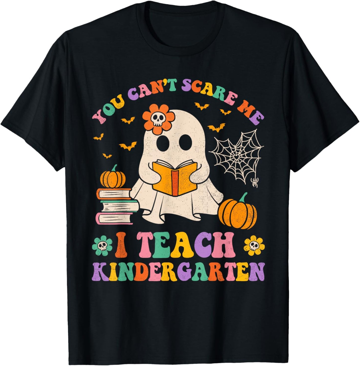 You Can't Scare Me I Teach Kindergarten Teacher Halloween T-Shirt - T-Shirt | Black
