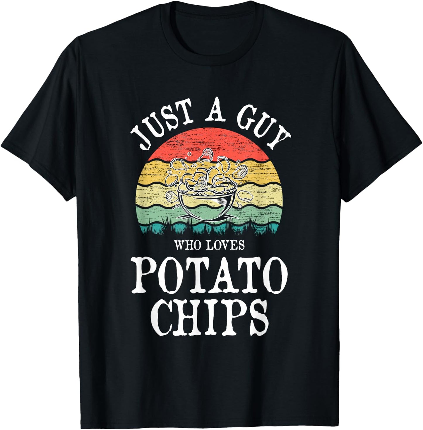 Just A Guy Who Loves Potato Chips T-Shirt - T-Shirt | Black
