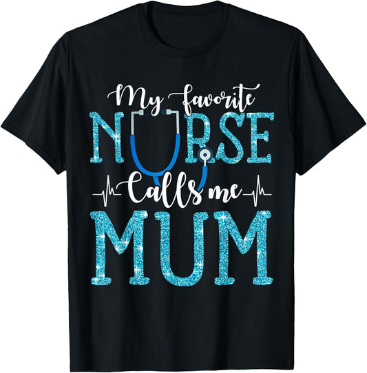 My Favorite Nurse Calls Me Mum Mothers Day Mommy T-Shirt - T-Shirt | Black
