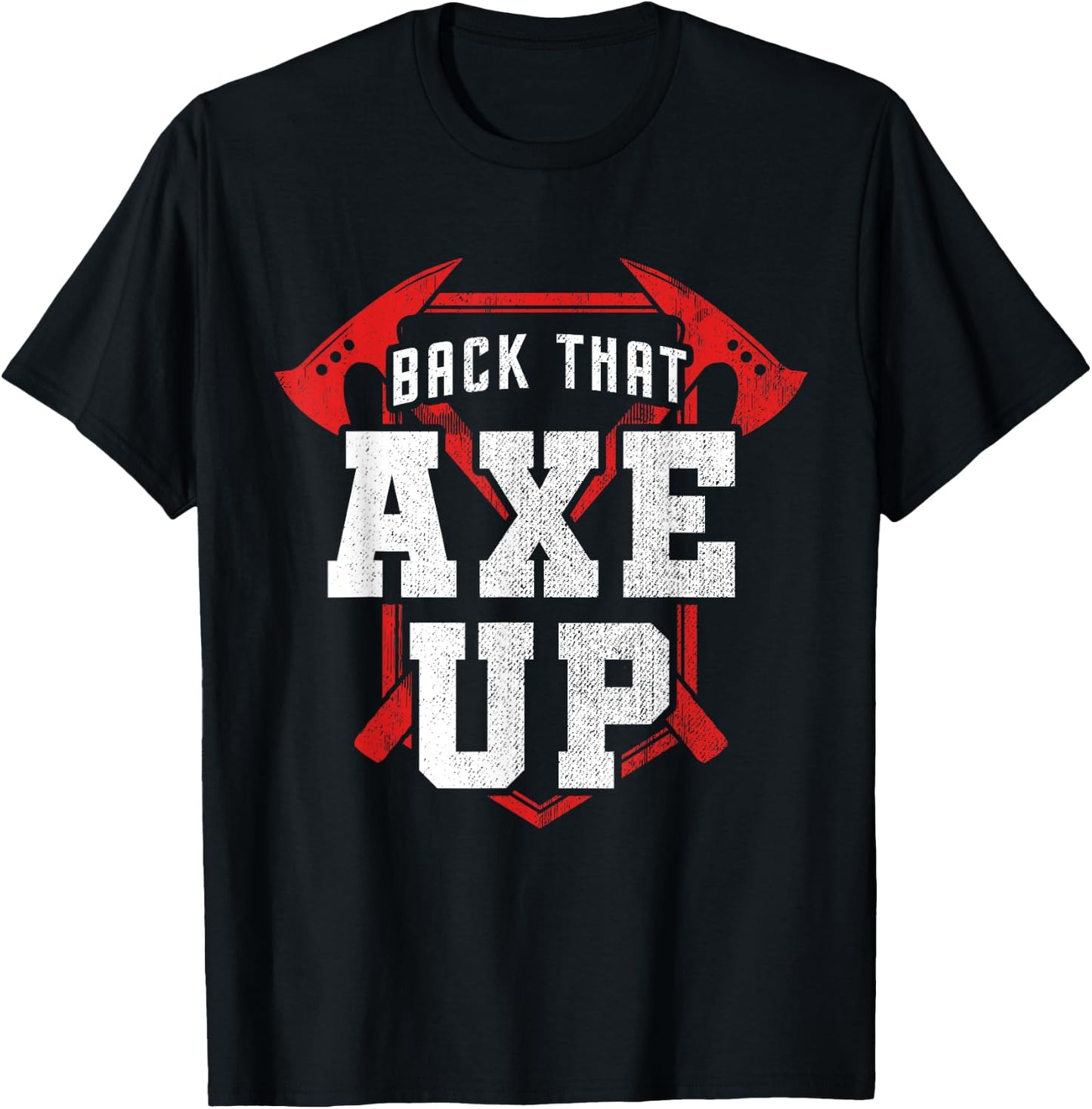 Back That Axe Up Axe Throwing T-Shirt - T-Shirt | Black