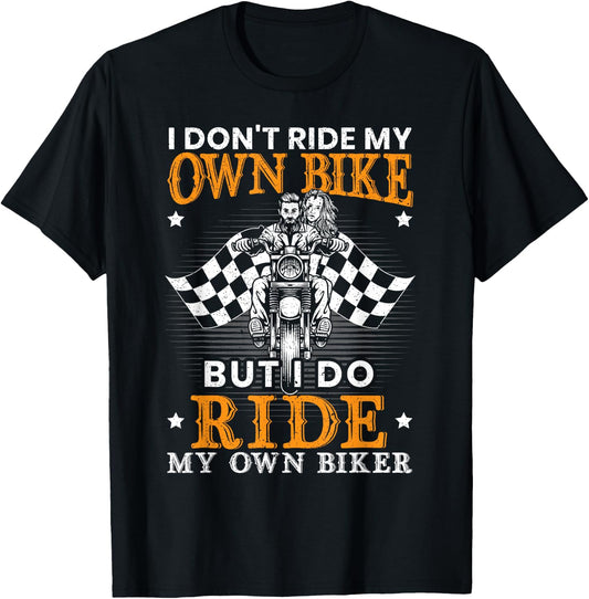 I Dont Ride My Own Bike for a Biker I Ride my Own Lover T-Shirt - T-Shirt | Black