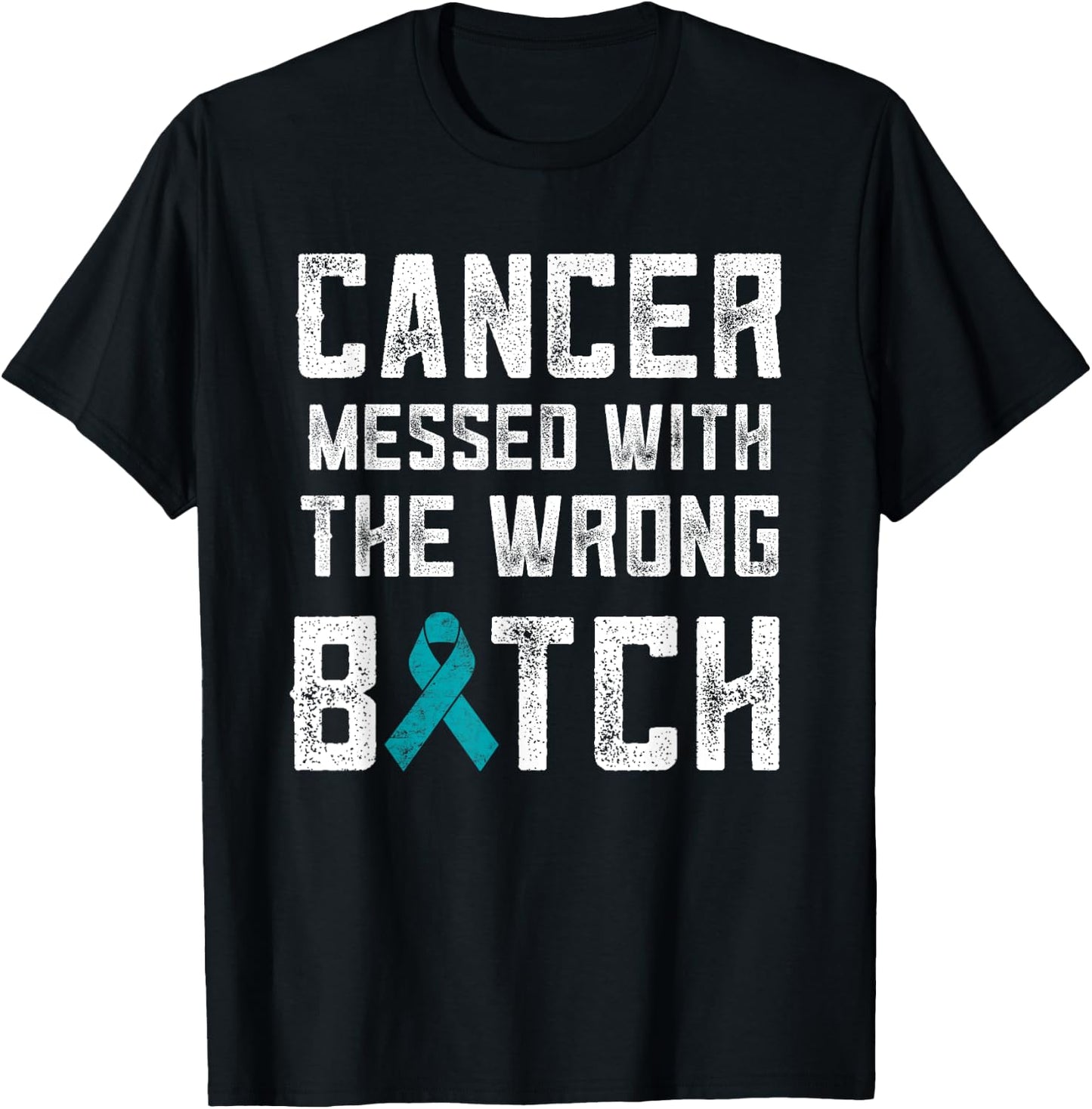 Ovarian Cancer Gifts Cancer Messed With The Wrong Bitch T-Shirt - T-Shirt | Black