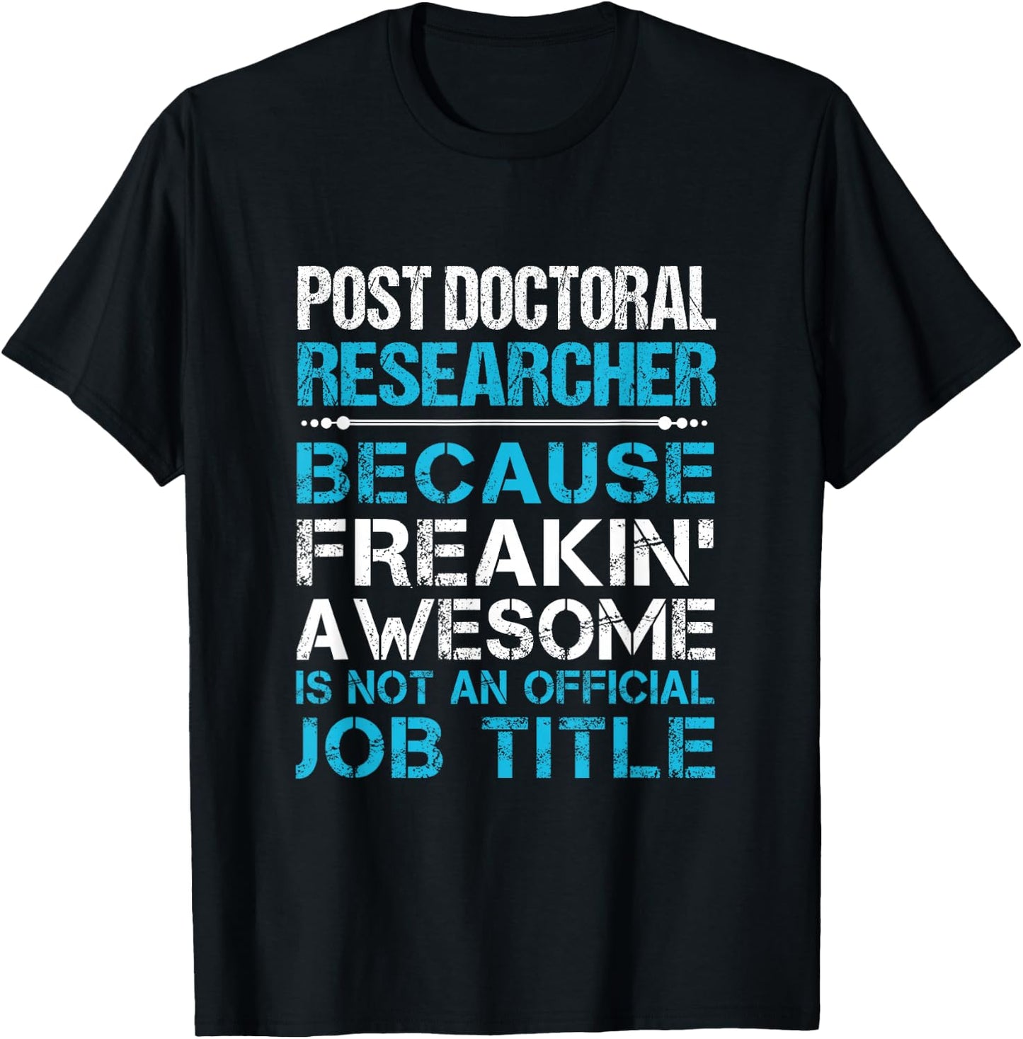 Post Doctoral Researcher - Freaking Awesome T-Shirt - T-Shirt | Black