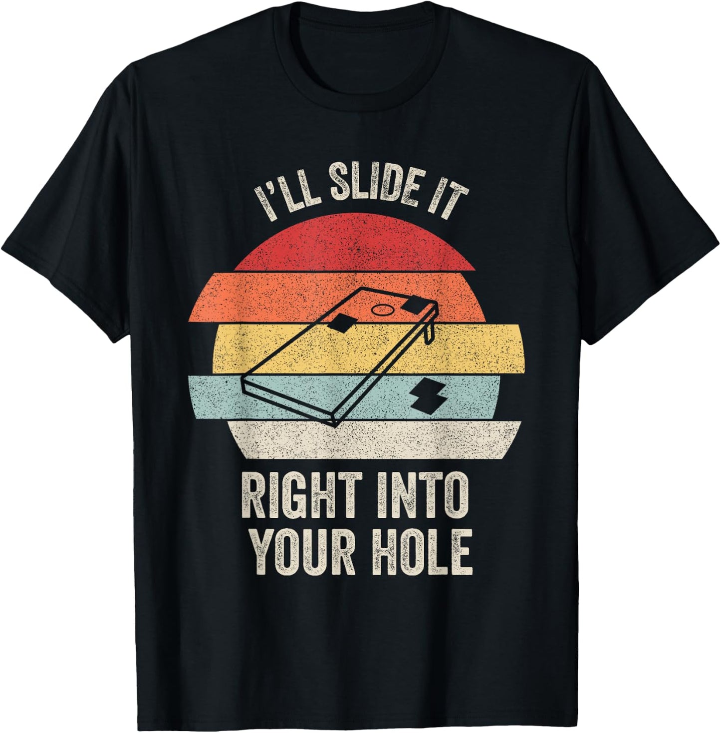 Retro I'll Slide It Right Into Your Hole Shirt Gift Cornhole T-Shirt - T-Shirt | Black