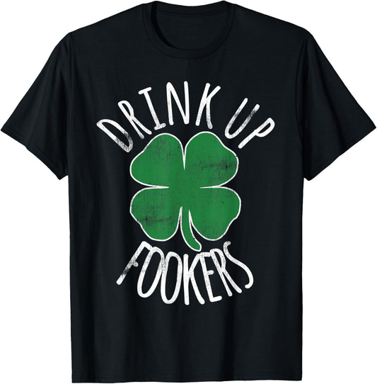 Drink Up Fookers St Patricks Day Beer Shamrock Irish Drunk T-Shirt - T-Shirt | Black