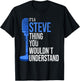 It's a Steve Thing you wouldn't Understand - Funny Steve T-Shirt - T-Shirt | Black
