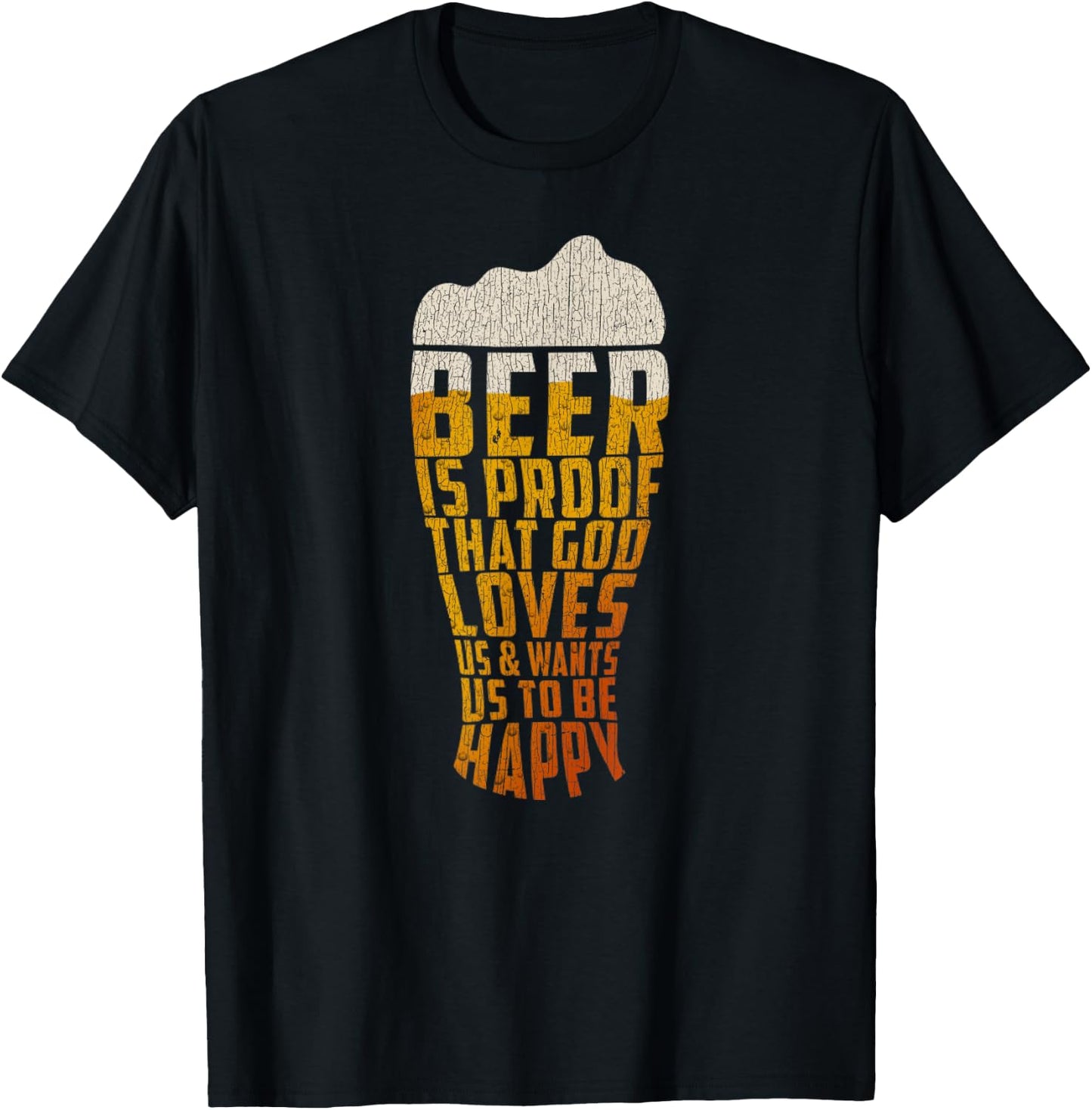 Beer Is Proof That God Loves Us And Wants Us To Be Happy T-Shirt - T-Shirt | Black