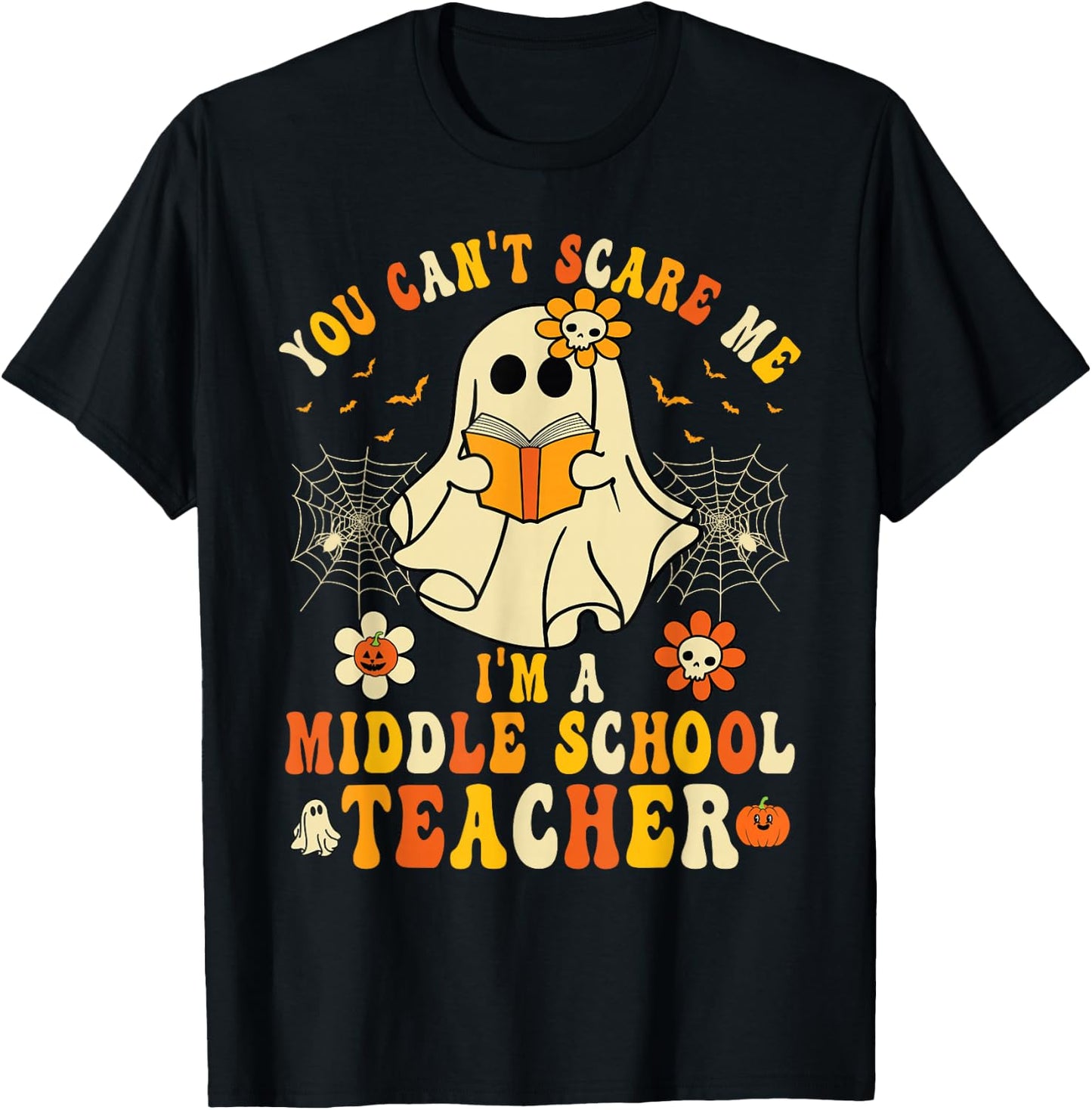 You Can't Scare Me I'm A Middle School Teacher Halloween T-Shirt - T-Shirt | Black