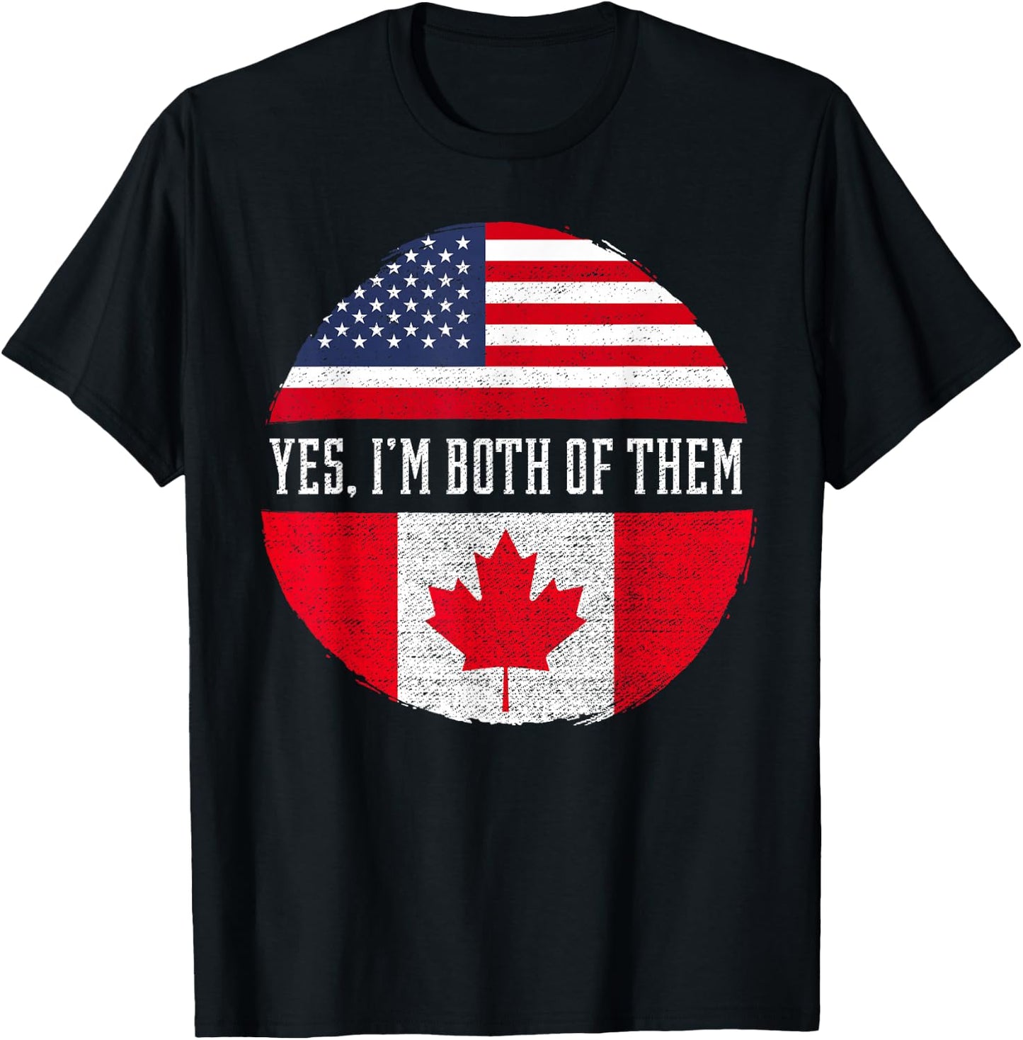 Yes, I'm Both Of Them Proud USA America Canada Flag Gift T-Shirt - T-Shirt | Black